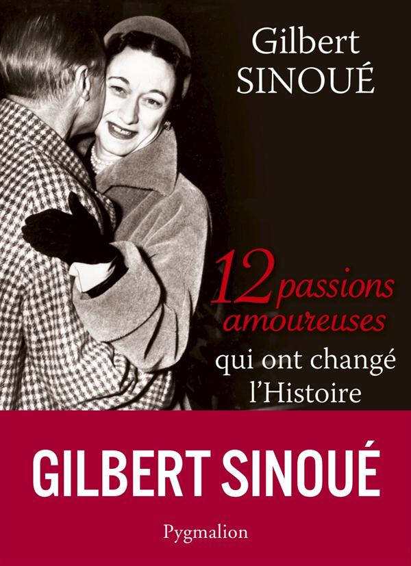 12 PASSIONS AMOUREUSES QUI ONT CHANGE L'HISTOIRE