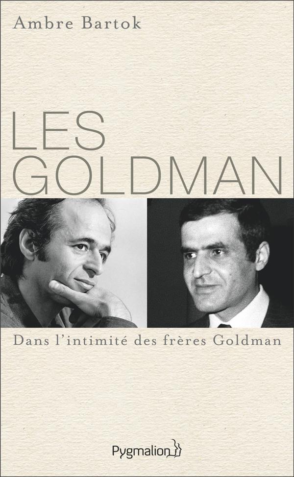 LES GOLDMAN - DANS L'INTIMITE DES FRERES GOLDMAN