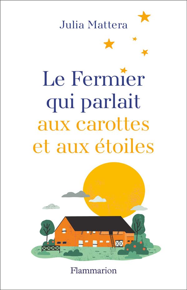 LE FERMIER QUI PARLAIT AUX CAROTTES ET AUX ETOILES