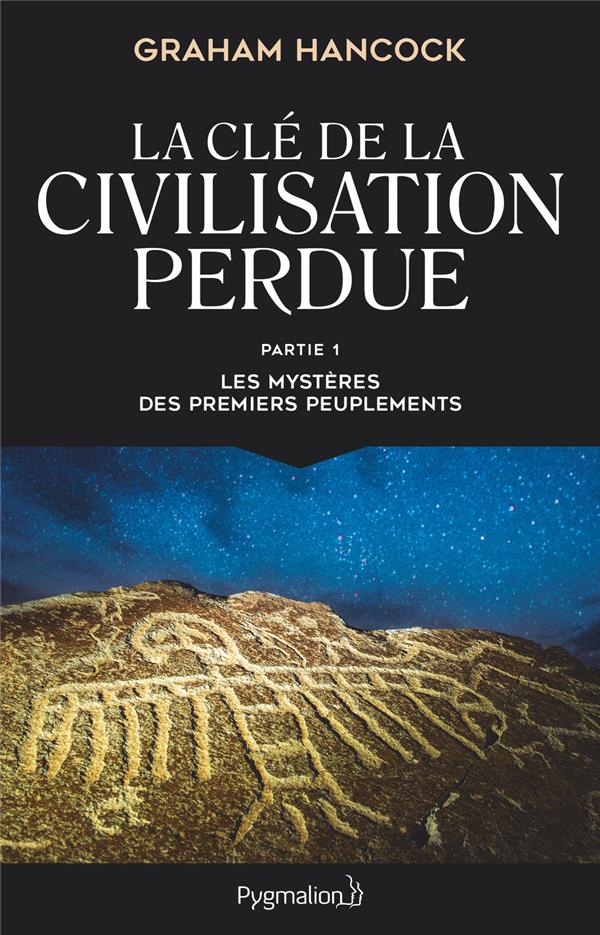 LA CLE DE LA CIVILISATION PERDUE - VOL01 - LES MYSTERES DES PREMIERS PEUPLEMENTS