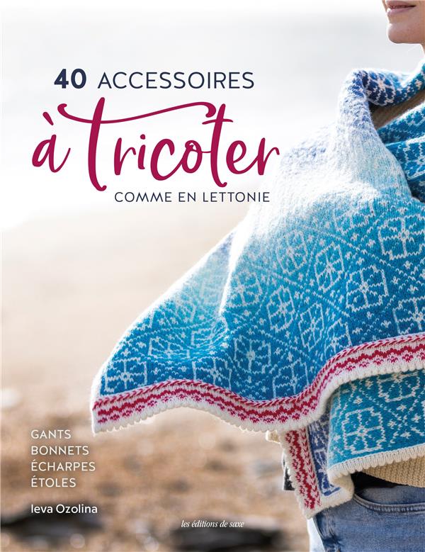 40 ACCESSOIRES  A TRICOTER COMME EN LETTONIE