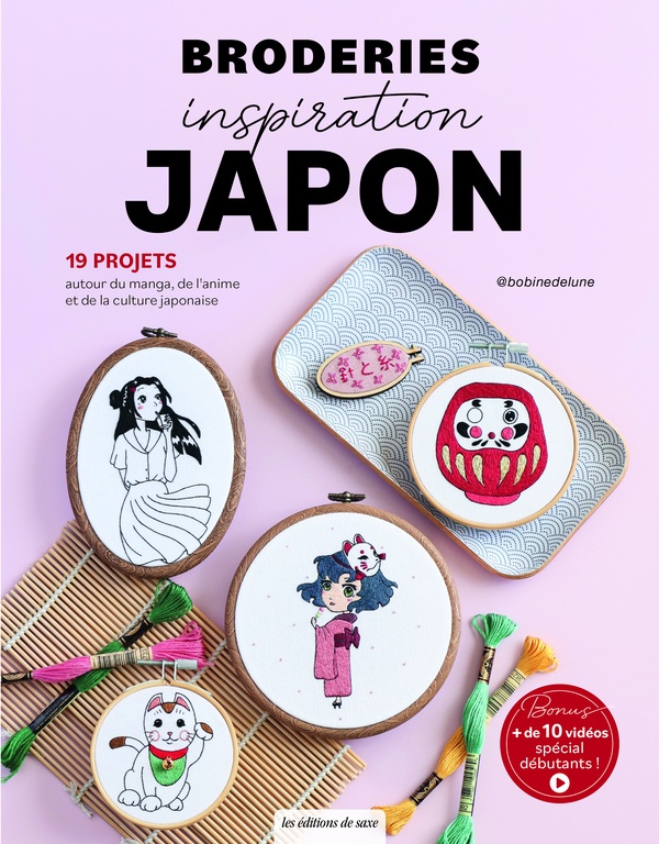 BRODERIES INSPIRATION JAPON. - 19 PROJETS AUTOUR DU MANGA, DE L'ANIME ET DE LA CULTURE JAPONAISE