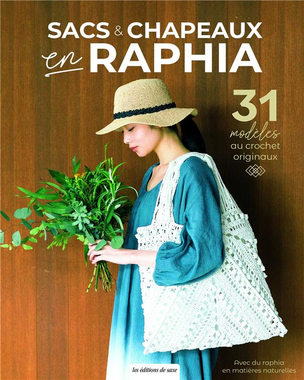 SACS & CHAPEAUX EN RAPHIA. 31 MODELES AU CROCHET ORIGINAUX