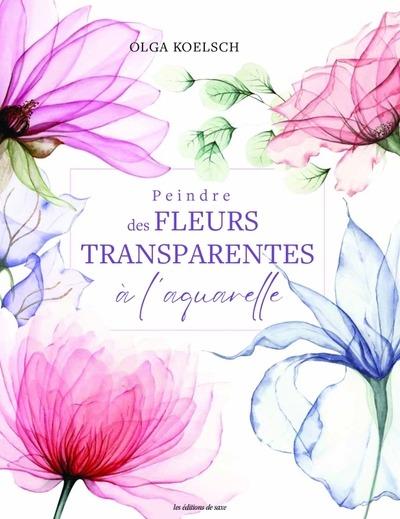 PEINDRE DES FLEURS TRANSPARENTES A L'AQUARELLE