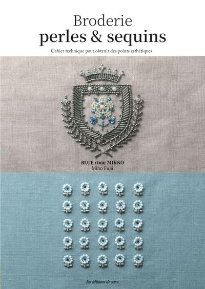 BRODERIES PERLES & SEQUINS - CAHIER TECHNIQUE POUR OBTENIR DES POINTS ESTHETIQUES