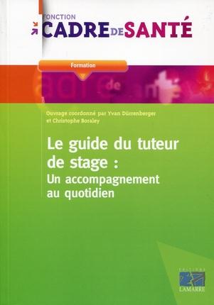 LE GUIDE DU TUTEUR DE STAGE - UN ACCOMPAGNEMENT AU QUOTIDIEN.