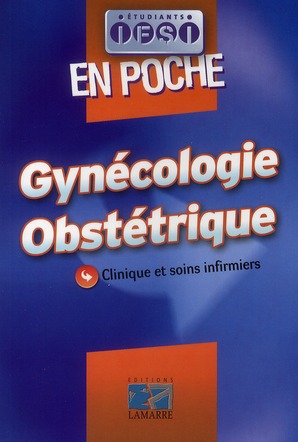 GYNECOLOGIE OBSTETRIQUE EN POCHE - CLINIQUE ET SOINS INFIRMIERS