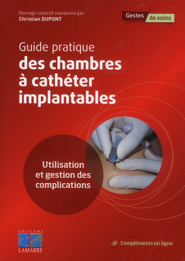 GUIDE PRATIQUE DES CHAMBRES A CATHETER IMPLANTABLES - UTILISATION ET GESTION DES IMPLICATIONS