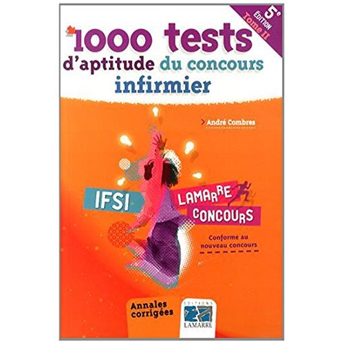 1000 TESTS D'APTITUDE DU CONCOURS INFIRMIER - TOME 2 - ANNALES CORRIGEES. CONFORME AU NOUVEAU CONCOU