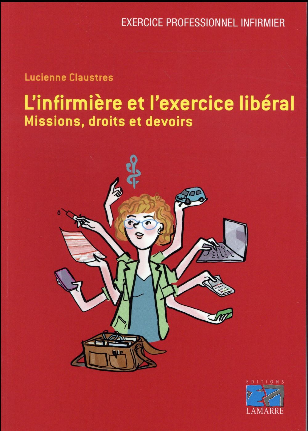 L'INFIRMIERE ET L'EXERCICE LIBERAL - MISSIONS, DROITS ET DEVOIRS.