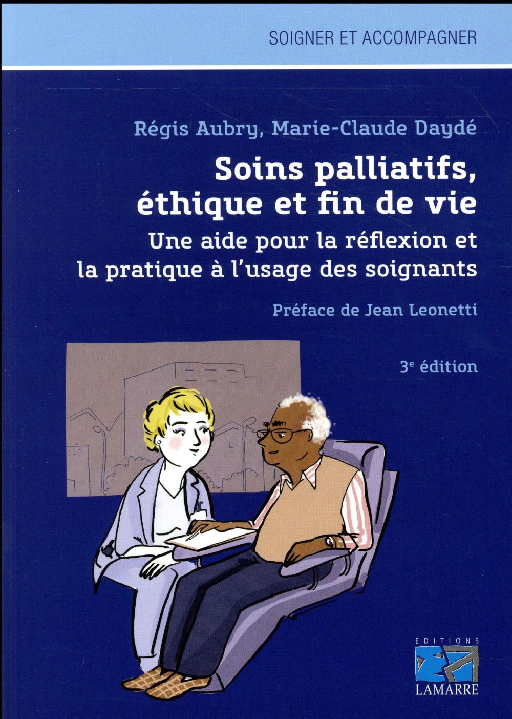 SOINS PALLIATIFS, ETHIQUE ET FIN DE VIE - UNE AIDE POUR LA REFLEXION ET LA PRATIQUE A L'USAGE DES SO