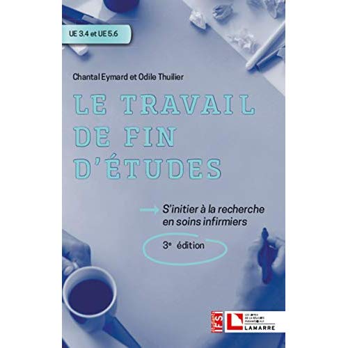 LE TRAVAIL DE FIN D'ETUDES - S'INITIER EN SOINS INFIRMIERS