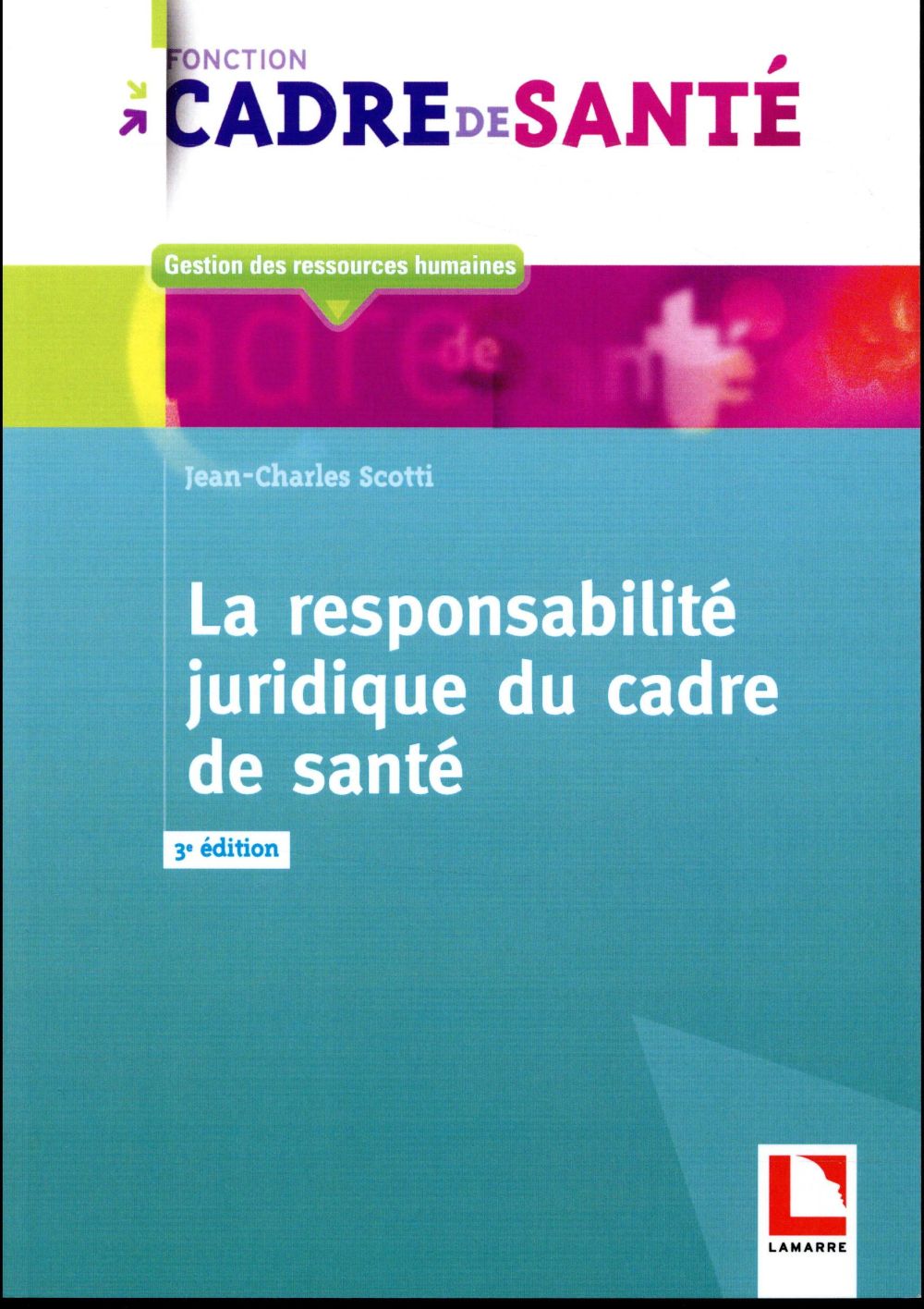 LA RESPONSABILITE JURIDIQUE DU CADRE DE SANTE