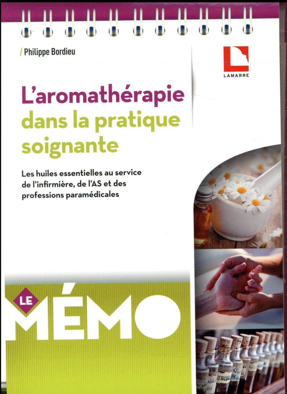 L'AROMATHERAPIE DANS LA PRATIQUE SOIGNANTE - LES HUILES ESSENTIELLES AU SERVICE DE L'INFIRMIERE , DE