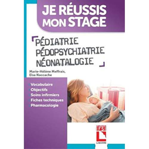 PEDIATRIE-PEDOPSYCHIATRIE-NEONATALOGIE - VOCABULAIRE. OBJECTIF. SOINS INFIRMIERS. FICHES TECHNIQUES.