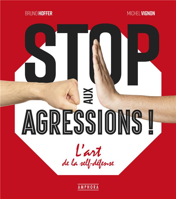 STOP AUX AGRESSIONS ! - L'ART DE LA SELF-DEFENSE