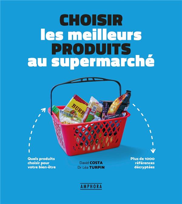 CHOISIR LES MEILLEURS PRODUITS AU SUPERMARCHE - QUELS PRODUITS CHOISIR POUR VOTRE BIEN-ETRE - PLUS D