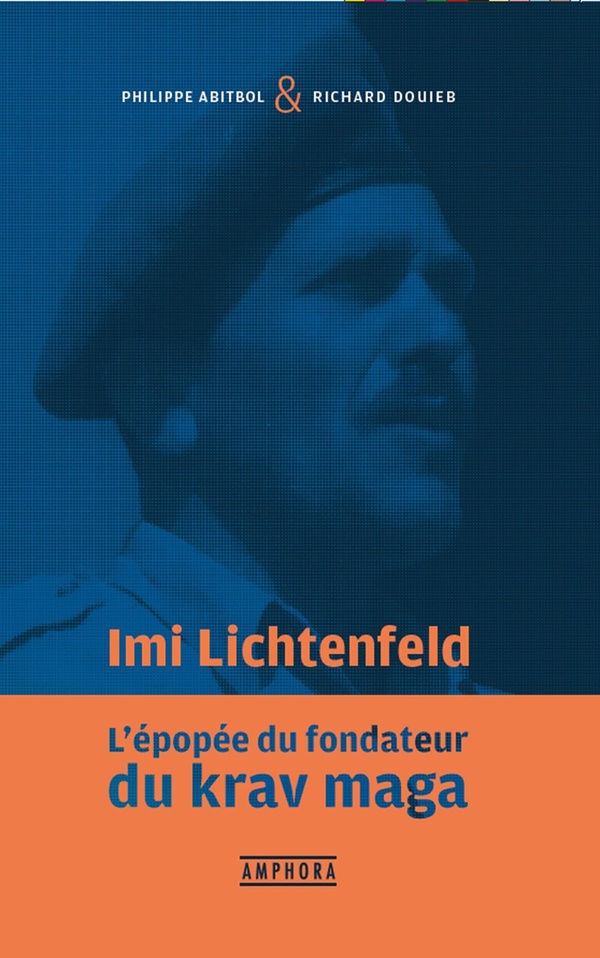 IMI LITCHTENFELD - L'EPOPEE DU FONDATEUR DU KRAV-MAGA