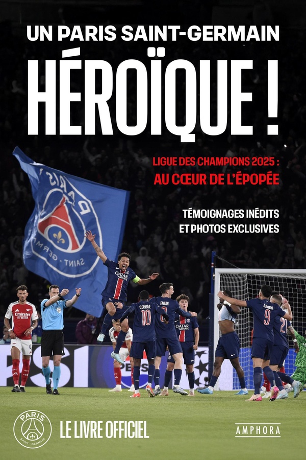 HEROIQUES - A JAMAIS DANS NOS COEURS - LE LIVRE OFFICIEL DU PARIS SAINT-GERMAIN