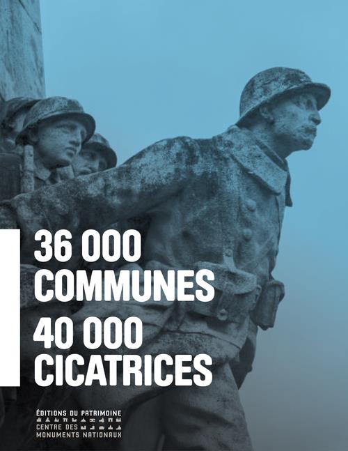 36 000 CICATRICES : LES MONUMENTS AUX MORTS DE LA