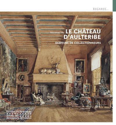 LE CHATEAU D'AULTERIBE - DEMEURE DE COLLECTIONNEURS