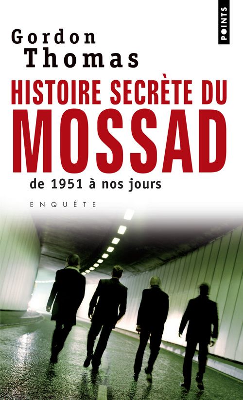 HISTOIRE SECRETE DU MOSSAD - DE 1951 A NOS JOURS