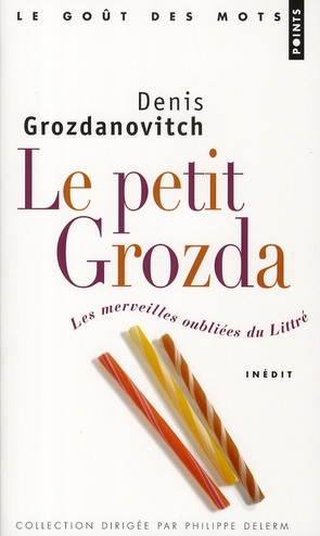 LE PETIT GROZDA - LES MERVEILLES OUBLIEES DU LITTRE