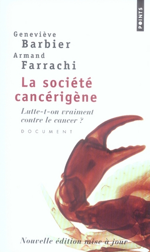 LA SOCIETE CANCERIGENE - LUTTE-T-ON VRAIMENT CONTRE LE CANCER ?