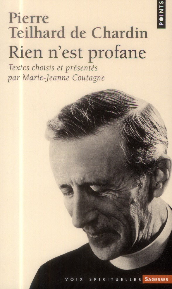 PIERRE TEILHARD DE CHARDIN - RIEN N'EST PROFANE