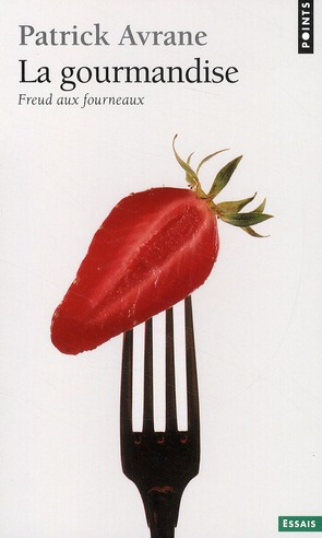 LA GOURMANDISE. FREUD AUX FOURNEAUX