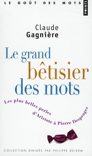 LE GRAND BETISIER DES MOTS. LES PLUS BELLES PERLES D'ARISTOTE A PIERRE DESPROGES