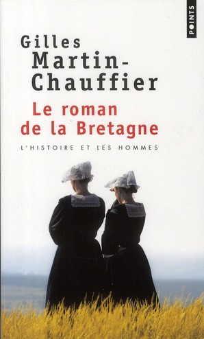 LE ROMAN DE LA BRETAGNE - L'HISTOIRE ET LES HOMMES