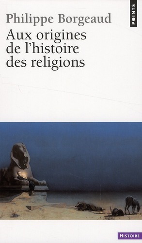 AUX ORIGINES DE L'HISTOIRE DES RELIGIONS