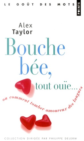 BOUCHE BEE, TOUT OUIE - OU COMMENT TOMBER AMOUREUX DES LANGUES