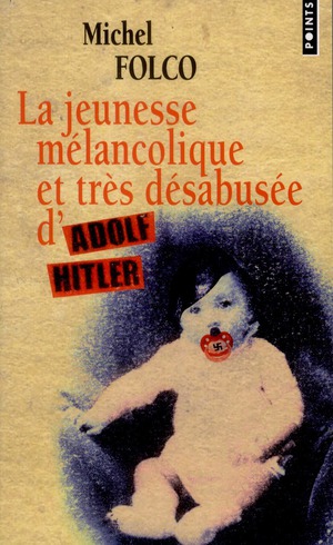 LA JEUNESSE MELANCOLIQUE ET TRES DESABUSEE D'ADOLF HITLER