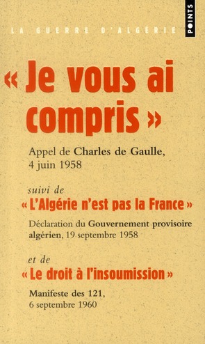 JE VOUS AI COMPRIS ! - "SUIVI DE ""L'ALGERIE N'EST PAS LA FRANCE"" ET DE ""LE DROIT A L'INSOUMISSION