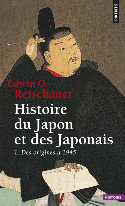 HISTOIRE DU JAPON ET DES JAPONAIS, TOME 1 - DES ORIGINES A 1945