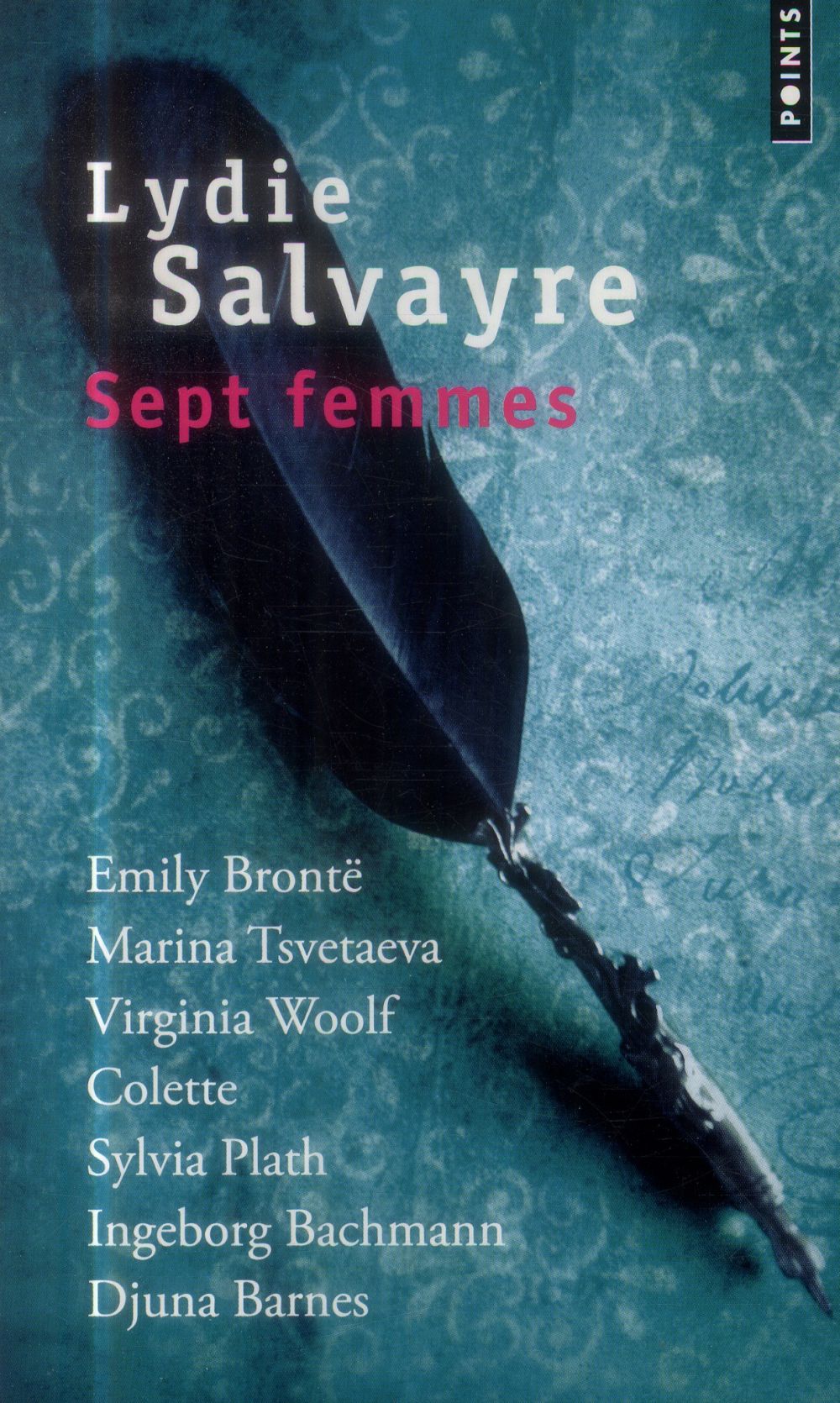 SEPT FEMMES - EMILY BRONTE, MARINA TSVETAIEVA, VIRGINIA WOOLF, COLETTE, SYLVIA PLATH, INGEBORG BACHM