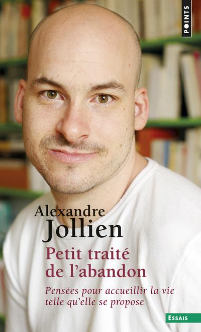 PETIT TRAITE DE L'ABANDON - PENSEES POUR ACCUEILLIR LA VIE TELLE QU'ELLE SE PROPOSE