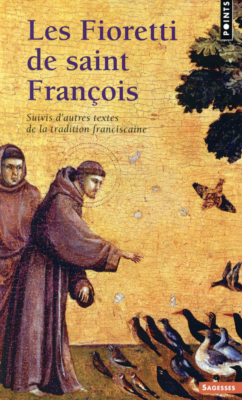 LES FIORETTI DE SAINT FRANCOIS - SUIVIS D'AUTRES TEXTES DE LA TRADITION FRANCISCAINE