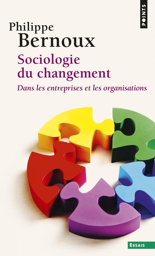 SOCIOLOGIE DU CHANGEMENT. DANS LES ENTREPRISES ET