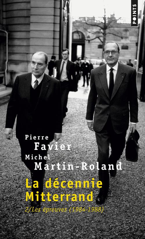 LA DECENNIE MITTERRAND, TOME 2 - LES EPREUVES (1984-1988 - TOME 2