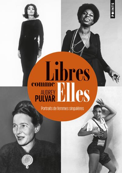 LIBRES COMME ELLES - PORTRAITS DE FEMMES SINGULIERES