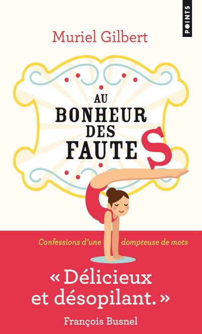 AU BONHEUR DES FAUTES - CONFESSIONS D'UNE DOMPTEUSE DE MOTS