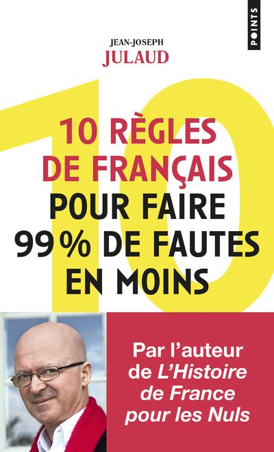 10 REGLES DE FRANCAIS POUR FAIRE 99% DE FAUTES EN MOINS