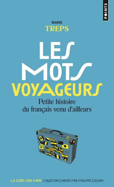 LES MOTS VOYAGEURS - PETITE HISTOIRE DU FRANCAIS VENU D'AILLEURS