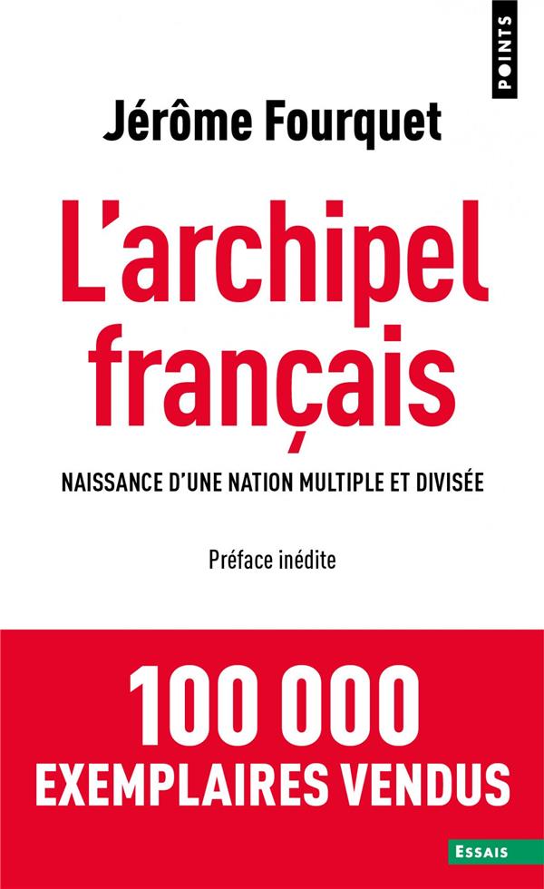 L'ARCHIPEL FRANCAIS - NAISSANCE D'UNE NATION MULTIPLE ET DIVISEE