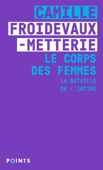 LE CORPS DES FEMMES. LA BATAILLE DE L'INTIME