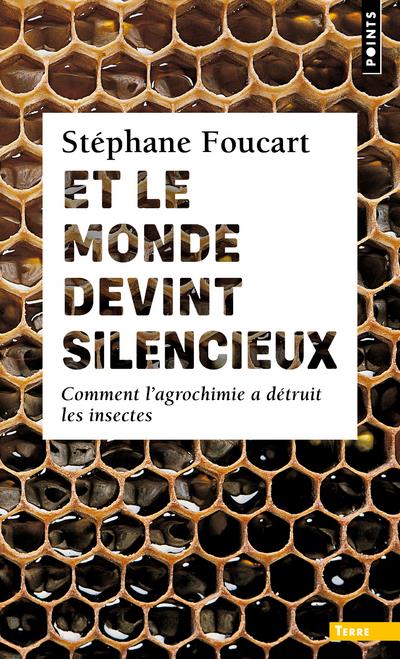 ET LE MONDE DEVINT SILENCIEUX - COMMENT LAGROCHIMIE A DETRUIT LES INSECTES