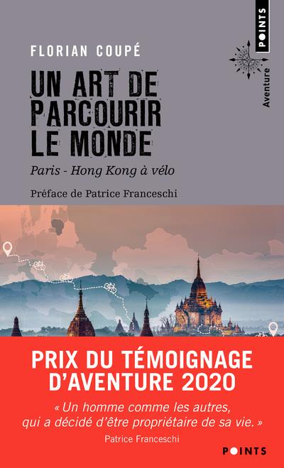 UN ART DE PARCOURIR LE MONDE - PARIS - HONG KONG A VELO. 11 155 KM, 371 JOURS, 23 PAYS